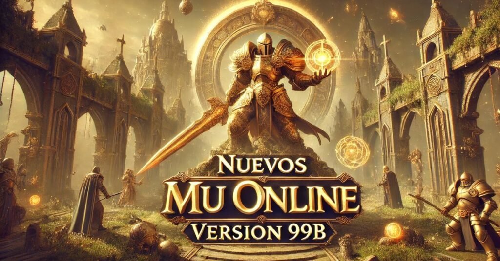 Imagen destacada para el foro 'Nuevos Mu Online Versión 99b', mostrando un paisaje nostálgico con ruinas místicas y tonos dorados. En el centro, un guerrero épico sostiene un arma brillante, simbolizando la esencia clásica de la versión 99b de Mu Online. El texto central 'Nuevos Mu Online Versión 99b' está destacado con un diseño metálico 3D, ideal para representar servidores clásicos de esta versión.